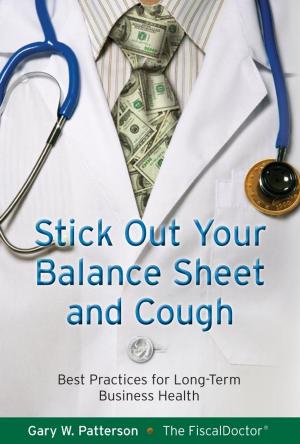Cover of the book Stick Out Your Balance Sheet and Cough by Sheila M. Bethel, Ph.D.
