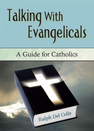 Cover of the book Talking with Evangelicals: A Guide for Catholics by Brett Salkeld
