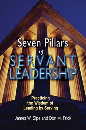 Cover of the book Seven Pillars of Servant Leadership: Practicing the Wisdom of Leading by Serving by Wil Hernandez