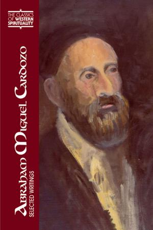 Cover of the book Abraham Miguel Cardozo: Selected Writings by edited and introduced by Carl Koch, Jeffrey Calligan, FSC, Jeffrey Gros, FSC; preface by Thomas H. Groome