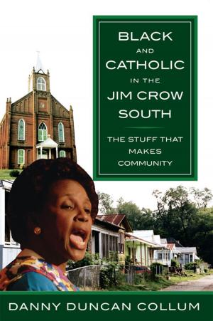 Cover of the book Black and Catholic in the Jim Crow South: The Stuff That Makes Community by John F. O'Grady