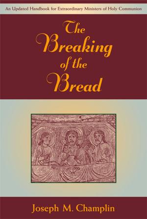 Book cover of Breaking of the Bread, The: An Updated Handbook for Extraordinary Ministers of Holy Communion