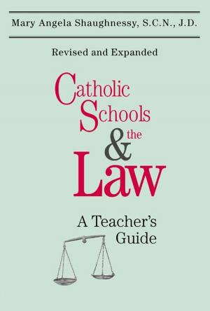 Cover of the book Catholic Schools and the Law: A Teacher's Guide (Second Edition) by Bernard Cooke, Bruce T. Morrill