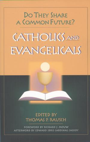 Cover of the book Catholics and Evangelicals: Do They Share a Common Future? by Margaret Nutting Ralph