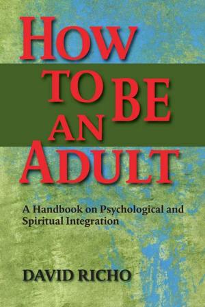 Cover of How to Be an Adult: A Handbook on Psychological and Spiritual Integration