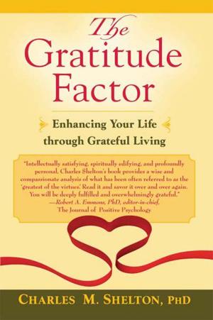 Cover of the book Gratitude Factor, The: Enhancing Your Life through Grateful Living by Bernard G. Prusak