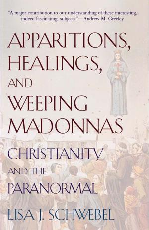 Cover of the book Apparitions, Healings, and Weeping Madonnas: Christianity and the Paranormal by Jeffrey LaBelle, SJ, and Daniel Kendall, SJ