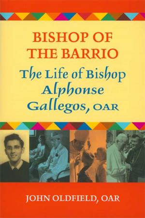 Cover of the book Bishop of the Barrio: The Life of Bishop Alphonse Gallegos, OAR by Gerald O'Collins, SJ, and Edward G. Farrugia, SJ