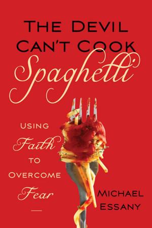 Cover of the book Devil Can't Cook Spaghetti, The: Using Faith to Overcome Fear by Wil Hernandez; foreword by Richard Rohr, OFM