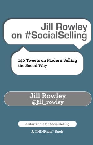 Cover of the book Jill Rowley on #SocialSelling by Dr. Shree Nanguneri; Edited by Rajesh Setty