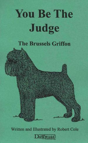 Cover of the book YOU BE THE JUDGE - THE BRUSSELS GRIFFON by Mike Deathe