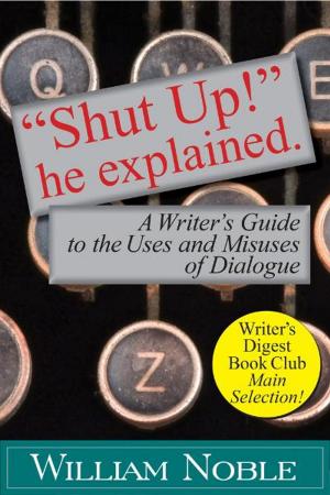 Cover of the book “Shut UP!” He Explained: A Writer’s Guide to the Uses and Misuses of Dialogue by Richard Dillon