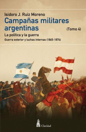 Cover of CAMPAÑAS MILITARES ARGENTINAS - IV (1865-1874)