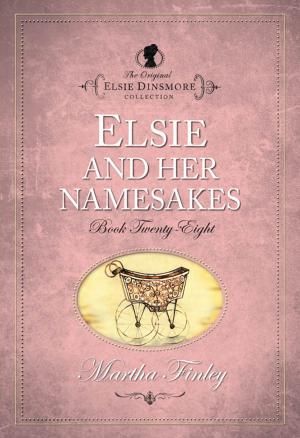 Cover of the book Elsie and Her Namesakes by Messenger, William, Executive Editor