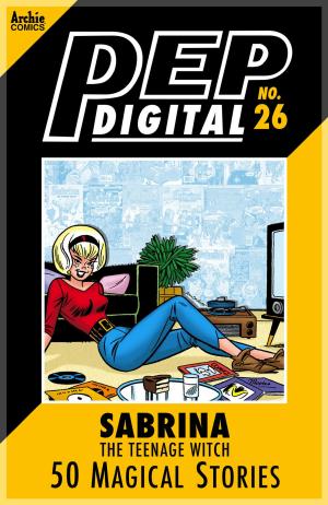 Cover of the book Pep Digital Vol. 026: Sabrina the Teenage Witch: 50 Magical Stories by Alex Segura, Matt Rosenberg, Joe Eisma