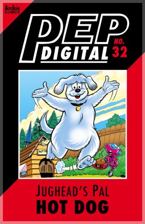 Cover of the book Pep Digital Vol. 032: Jughead's Pal Hot Dog by Dan Parent, Dan DeCarlo, Jon D'Agostino, Bill Yoshida, Barry Grossman, Bill Golliher, Fernando Ruiz