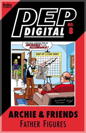 Cover of the book Pep Digital Vol. 008: Archie & Friends: Father Figures by Dan Parent, Jack Morelli, Rich Koslowski, Glenn Whitmore