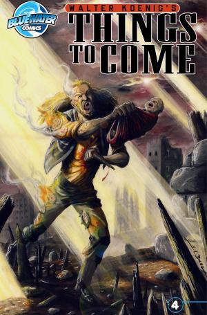 Cover of the book Walter Koenig's Things to Come #4 by Kimberly Sherman and Ryan Burton