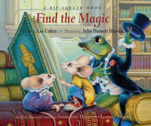 Cover of the book Find the Magic: A Rip Squeak Book by Dennis Rockhill