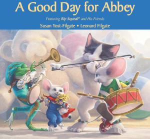 Cover of the book A Good Day for Abbey: A Rip Squeak Book by Kathryn Heling, Deborah Hembrook