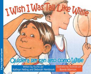 Book cover of I Wish I Was Tall Like Willie / Quisiera ser tan alto como Willie