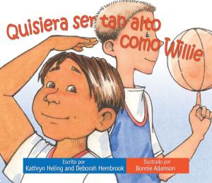 Cover of the book Quisiera ser tan alto como Willie by Kathryn Heling, Deborah Hembrook