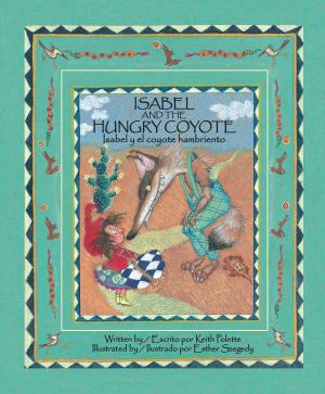 Cover of the book Isabel and the Hungry Coyote / Isabel y el coyote hambriento by Susan Yost-Filgate