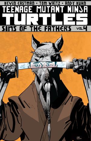 Book cover of Teenage Mutant Ninja Turtles Vol. 4: Sins Of The Fathers