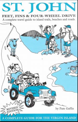 Cover of the book St John: Feet, Fins and Four Wheel Drive by Kelly Schwegel