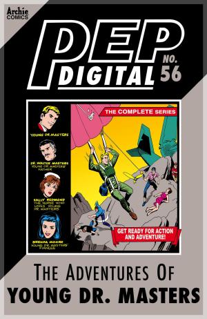 Cover of the book Pep Digital Vol. 056: The Complete Young Dr. Masters by Dan Parent, Dan DeCarlo, Jon D'Agostino, Bill Yoshida, Barry Grossman