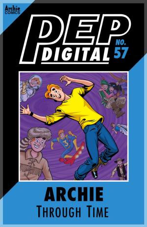 Cover of the book Pep Digital Vol. 057: Archie Through Time by Batton Lash, Bill Galvan, Al Milgrom, Jack Morelli, Glenn Whitmore