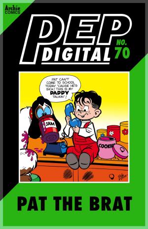 Cover of the book Pep Digital Vol. 070: Pat The Brat by Mark Wheatley, Rick Burchett, Steve Haynie, Mike Chen, Tom Ziuko