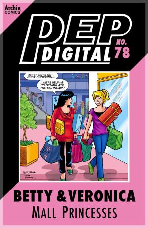 Cover of the book Pep Digital Vol. 078: Betty & Veronica: Mall Princesses by Angelo DeCesare, Dan Parent, Rich Koslowski, Jack Morelli, Digikore Studios