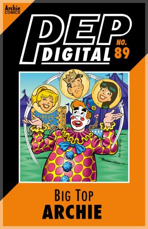 Cover of the book Pep Digital Vol. 089: Big Top Archie by Frank Tieri, Pat and Tim Kennedy, Matt Herms