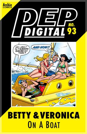 Cover of the book Pep Digital Vol. 093: Betty & Veronica On A Boat by Ian Flynn, John Workman, Tyson Hesse, Gary Martin, Matt Herms, Patrick SPAZ