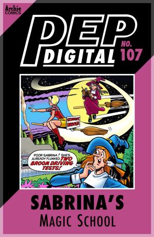 Cover of the book Pep Digital Vol. 107: Sabrina's Magic School by Batton Lash, Bill Galvan, Bob Smith, Jack Morelli, Glenn Whitmore
