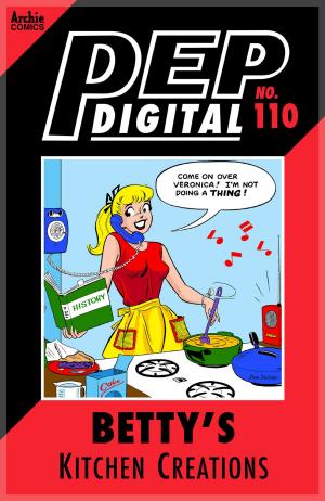 Cover of the book Pep Digital Vol. 110: Betty's Kitchen Creations by Roberto Aguirre-Sacasa, Francesco Francavilla, Jack Morelli