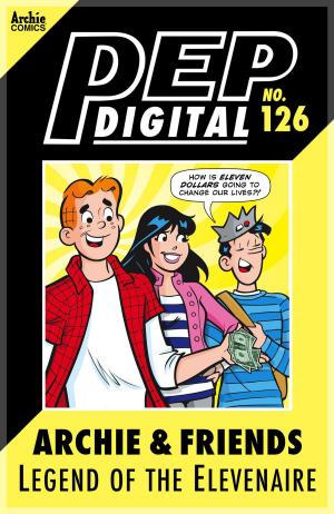 Cover of the book Pep Digital Vol. 126: Archie & Friends: Legend of the Elevenaire by Ian Flynn, Dan Schoening, POWREE, Rick Bryant, Jack Morelli, Luis Delgado