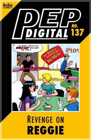 Cover of the book Pep Digital Vol. 137: Revenge on Reggie by Frank Doyle, Dan DeCarlo, Rudy Lapick, Bill Yoshida