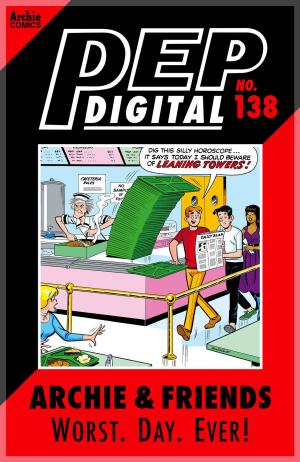Cover of the book Pep Digital Vol. 138: Archie & Friends: Worst. Day. EVER! by Dan Parent, Jim Amash, Teresa Davidson, Barry Grossman