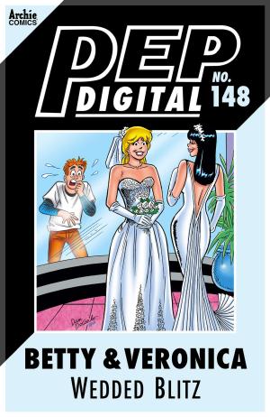 Cover of the book Pep Digital Vol. 148: Betty & Veronica's Wedded Blitz by Batton Lash, Bill Galvan, Al Milgrom, Jack Morelli, Glenn Whitmore