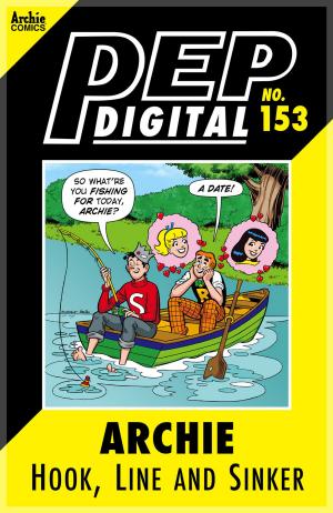 Cover of the book Pep Digital Vol. 153: Archie: Hook, Line and Sinker by Tony Blake, Paul Jackson, Stan Lee, Alex Saviuk, Bob Smith, John Workman, Tom Smith, Matt Herms