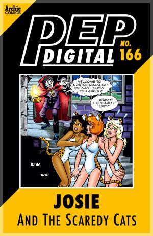 Cover of the book Pep Digital Vol. 166: Josie and the Scaredy Cats by Hal Lifson, Kathleen Webb, Craig Boldman, Stan Goldberg, Bob Smith, Jack Morelli, Barry Grossman