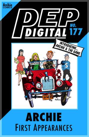 Cover of the book Pep Digital Vol. 177: Archie: 1st Appearances by Dan Parent, Jon D'Agostino, Vickie Williams, Barry Grossman, Stan Goldberg, Bob Smith