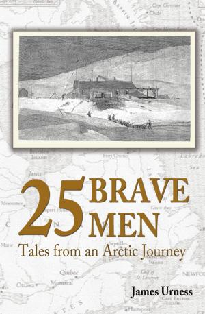 Cover of the book 25 Brave Men: Tales from an Arctic Journey by Irene Aylworth Douglass
