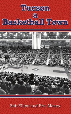 Cover of the book Tucson a Basketball Town by George T. Wright