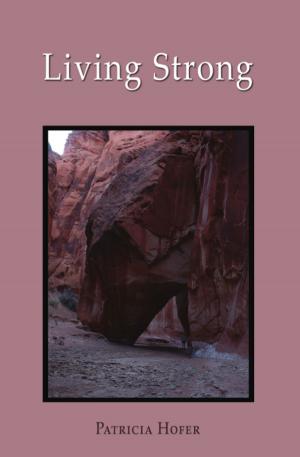 Cover of the book Living Strong by Patricia Hofer