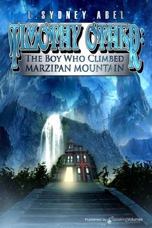 Cover of the book Timothy Other: The Boy Who Climbed Marzipan Mountain by Christopher Newman