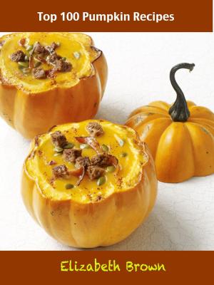 Cover of the book Top 100 Pumpkin Recipes by Dana Shirley
