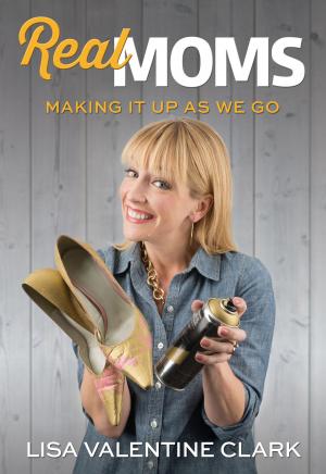 Cover of the book Real Moms by Morris, Chad, Brown, Shelly